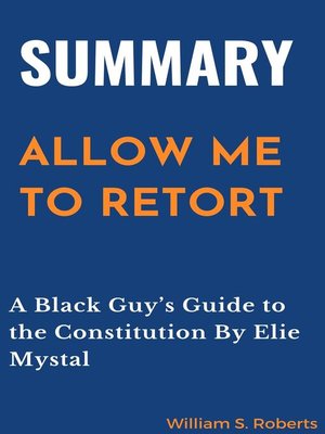cover image of SUMMARY  ALLOW ME TO RETORT